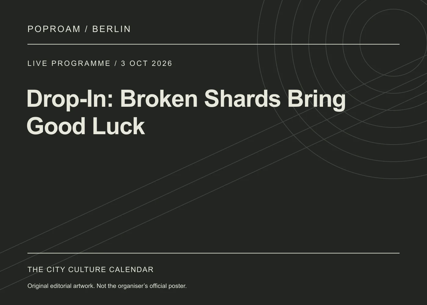 Original editorial programme artwork for Drop-In: Broken Shards Bring Good Luck. This is not the organiser’s official poster.
