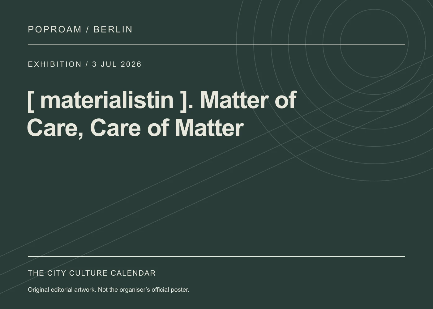Original editorial programme artwork for [ materialistin ]. Matter of Care, Care of Matter. This is not the organiser’s official poster.