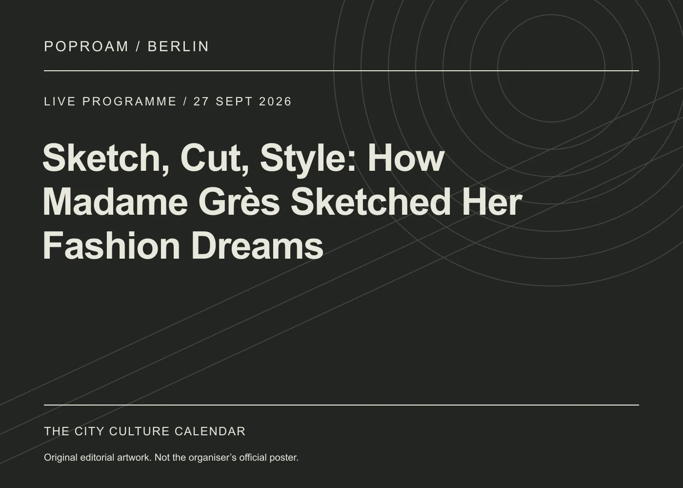 Original editorial programme artwork for Sketch, Cut, Style: How Madame Grès Sketched Her Fashion Dreams. This is not the organiser’s official poster.