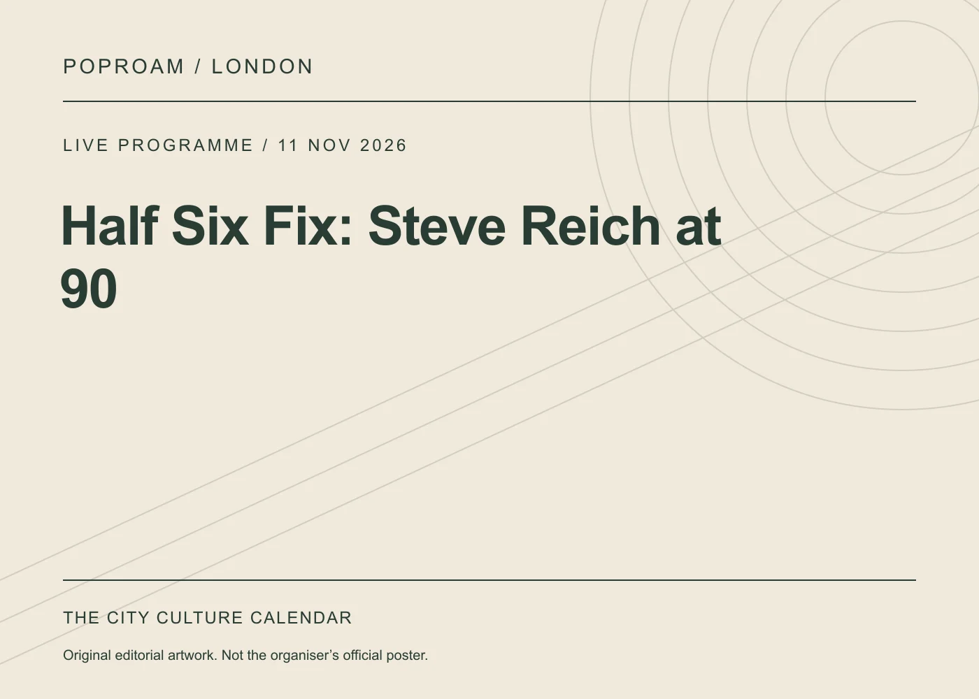 Original editorial programme artwork for Half Six Fix: Steve Reich at 90. This is not the organiser’s official poster.