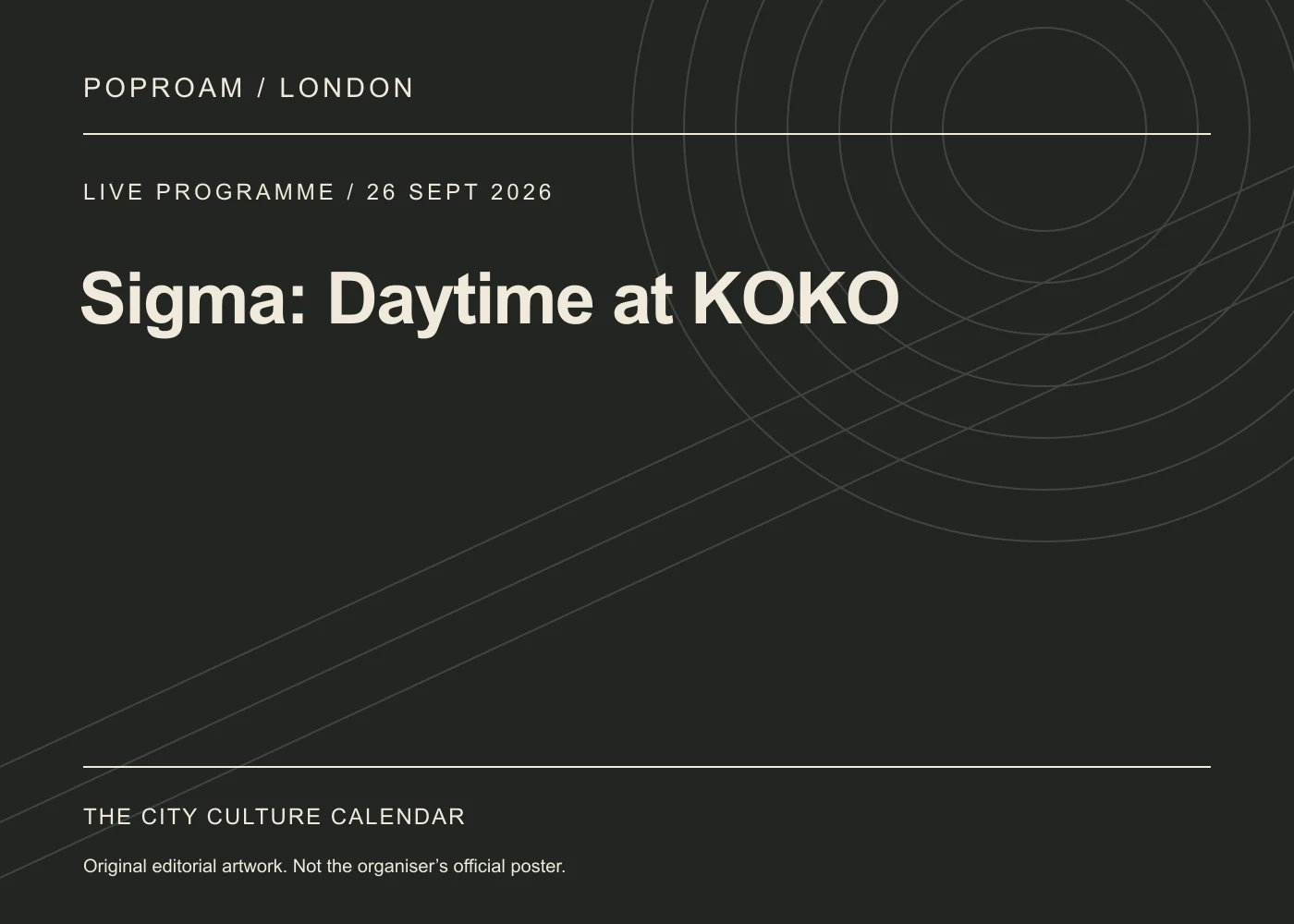 Original editorial programme artwork for Sigma: Daytime at KOKO. This is not the organiser’s official poster.