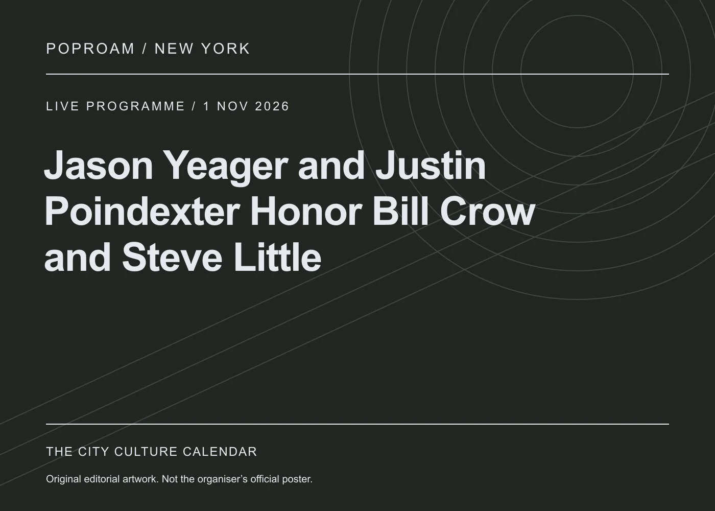 Original editorial programme artwork for Jason Yeager and Justin Poindexter Honor Bill Crow and Steve Little. This is not the organiser’s official poster.
