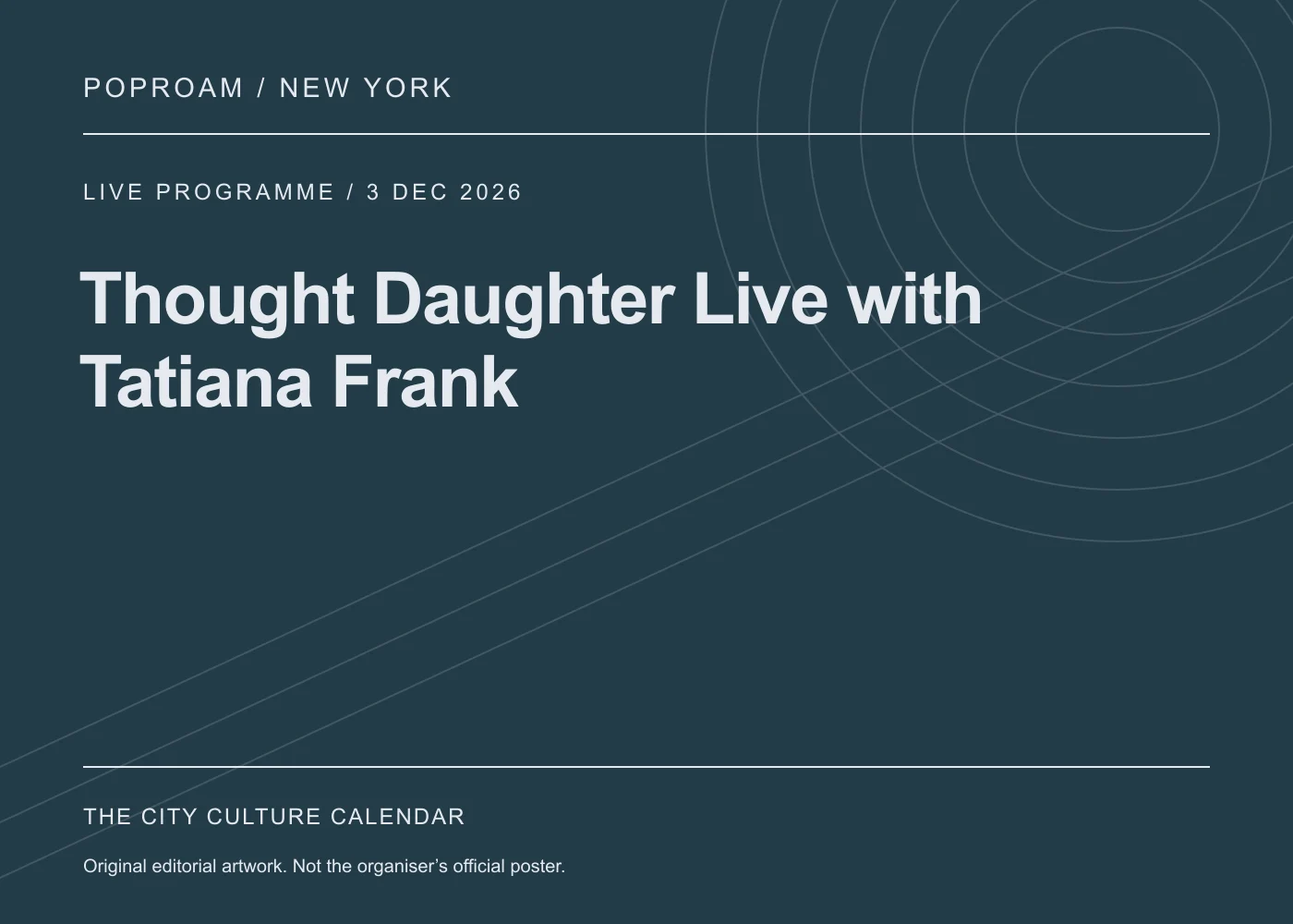 Original editorial programme artwork for Thought Daughter Live with Tatiana Frank. This is not the organiser’s official poster.
