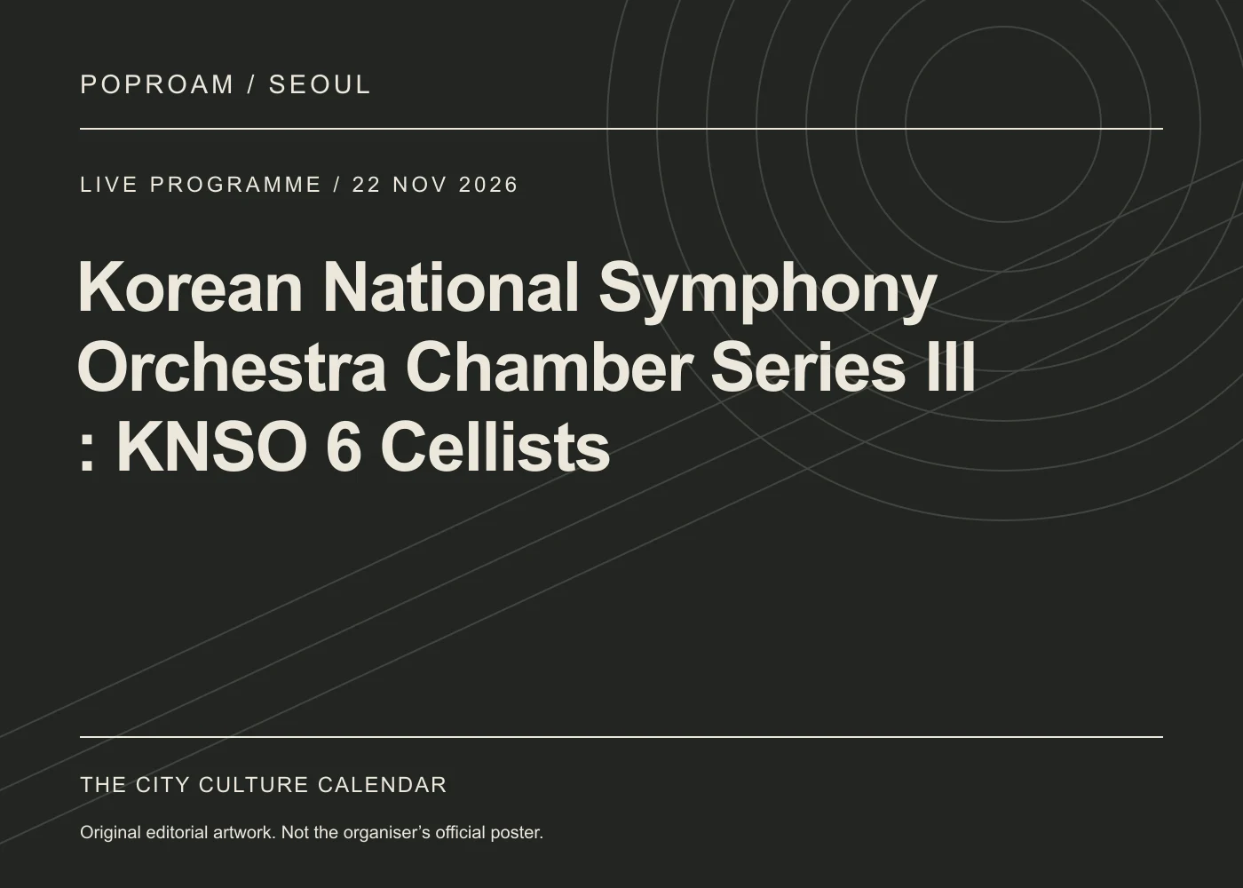 Original editorial programme artwork for Korean National Symphony Orchestra Chamber Series lll : KNSO 6 Cellists. This is not the organiser’s official poster.