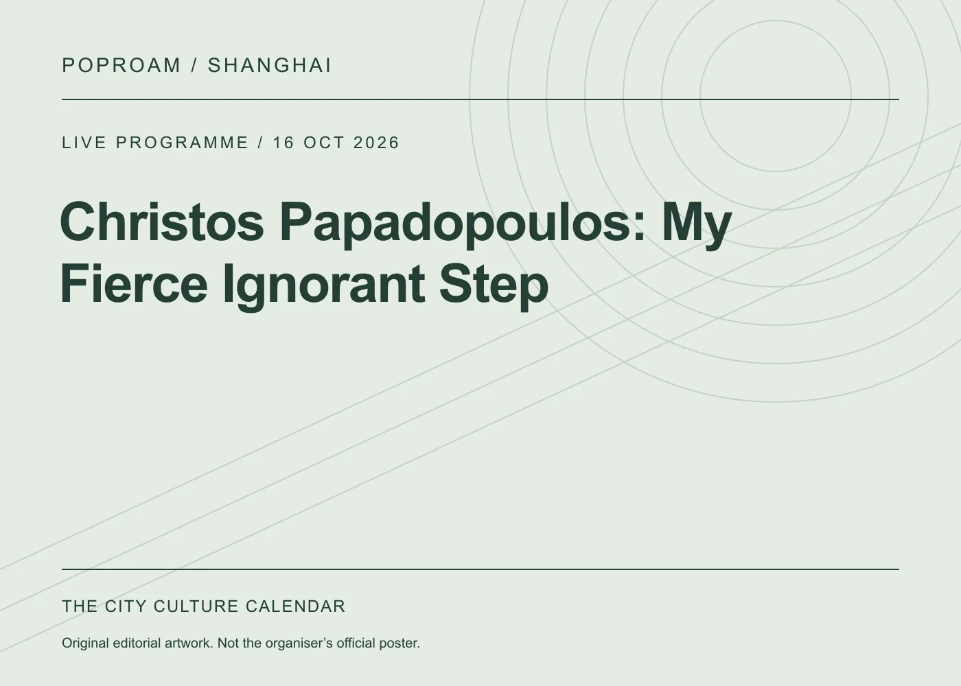 Original editorial programme artwork for Christos Papadopoulos: My Fierce Ignorant Step. This is not the organiser’s official poster.